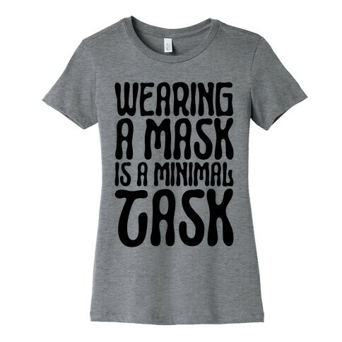 Wearing A Mask Is A Minimal Task Womens T-Shirt