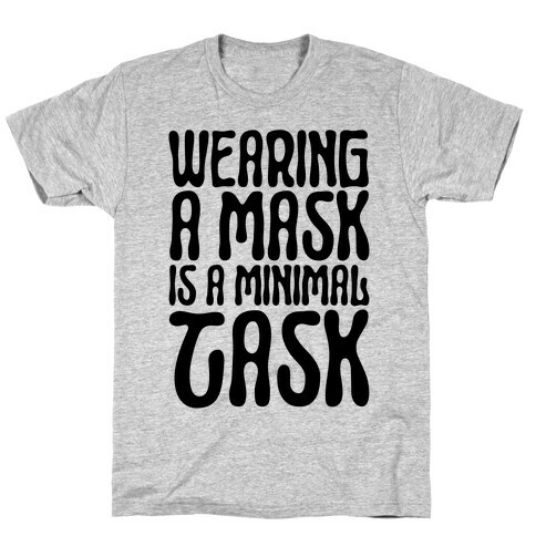 Wearing A Mask Is A Minimal Task T-Shirt