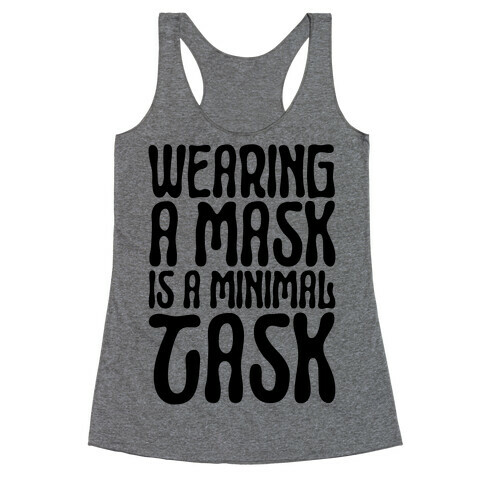 Wearing A Mask Is A Minimal Task Racerback Tank Top