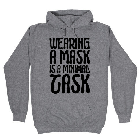 Wearing A Mask Is A Minimal Task Hooded Sweatshirt