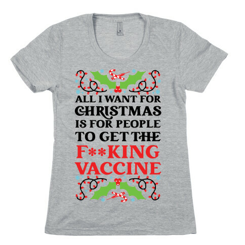 All I Want For Christmas Is For People To Get The F**king Vaccine Womens T-Shirt