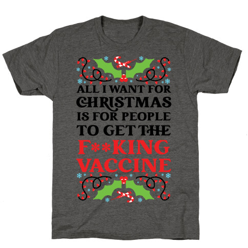 All I Want For Christmas Is For People To Get The F**king Vaccine T-Shirt