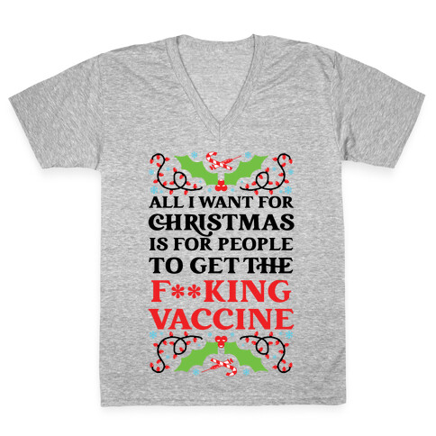 All I Want For Christmas Is For People To Get The F**king Vaccine V-Neck Tee Shirt