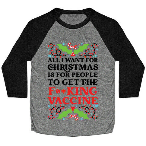 All I Want For Christmas Is For People To Get The F**king Vaccine Baseball Tee