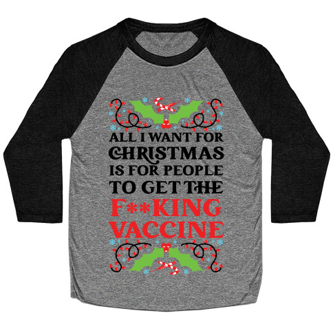 All I Want For Christmas Is For People To Get The F**king Vaccine Baseball Tee