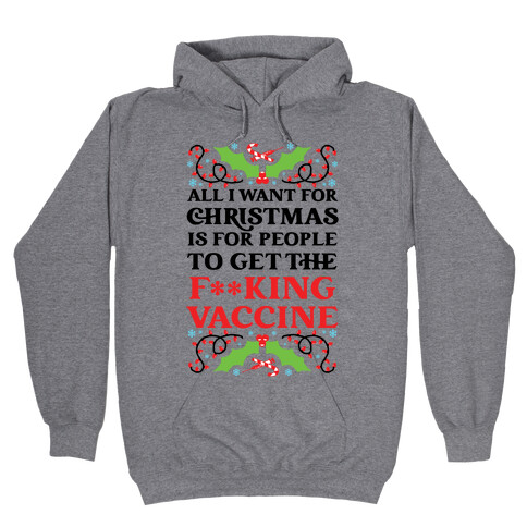 All I Want For Christmas Is For People To Get The F**king Vaccine Hooded Sweatshirt