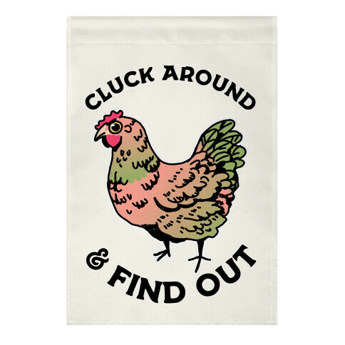 Cluck Around & Find Out Garden Flag