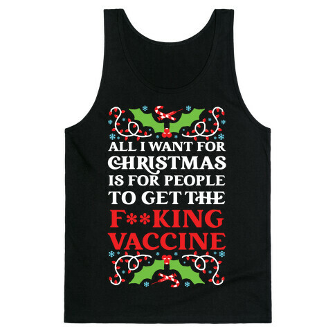 All I Want For Christmas Is For People To Get The F**king Vaccine Tank Top