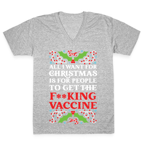 All I Want For Christmas Is For People To Get The F**king Vaccine V-Neck Tee Shirt