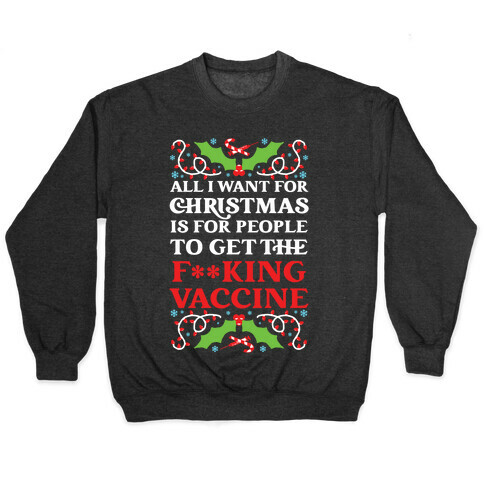 All I Want For Christmas Is For People To Get The F**king Vaccine Pullover