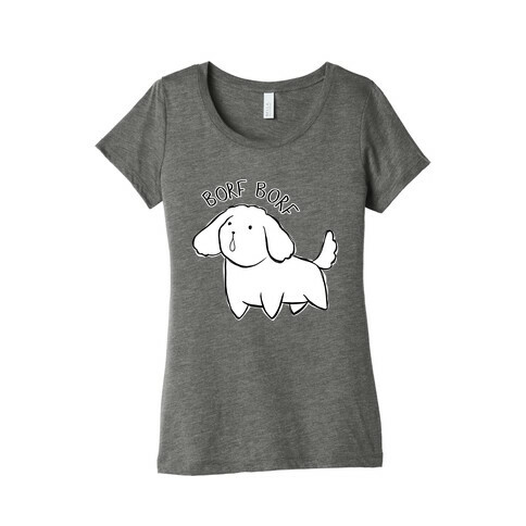 Borf Borf Womens T-Shirt