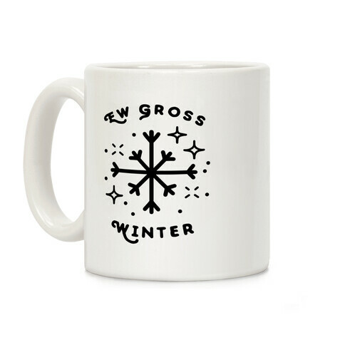 Ew Gross Winter Coffee Mug