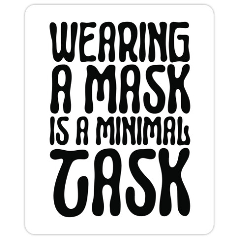 Wearing A Mask Is A Minimal Task Die Cut Sticker