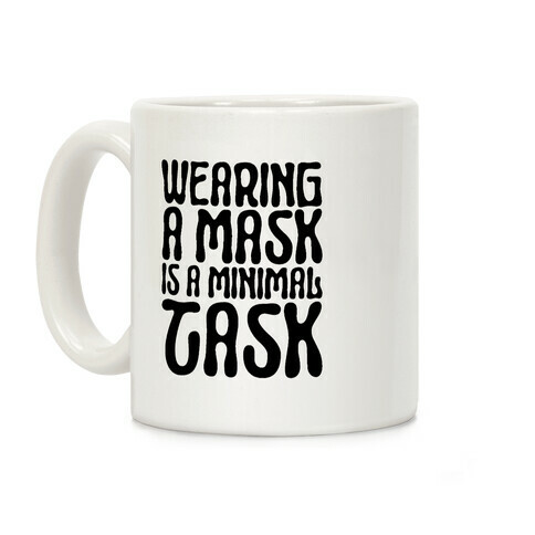 Wearing A Mask Is A Minimal Task Coffee Mug