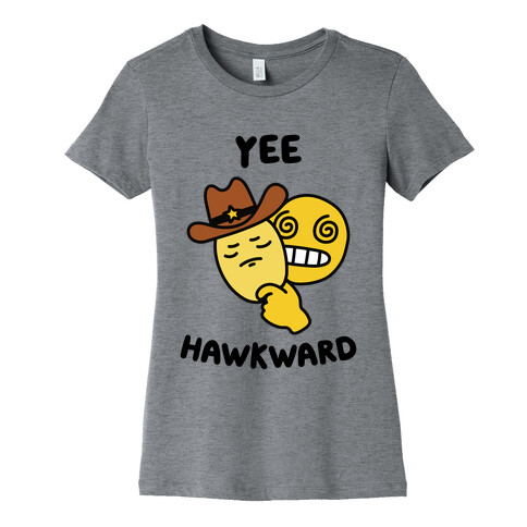 Yee Hawkward Womens T-Shirt