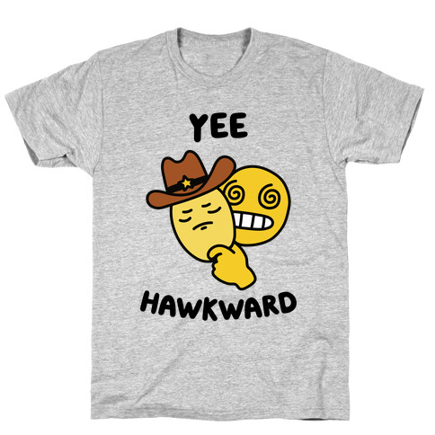 Yee Hawkward T-Shirt