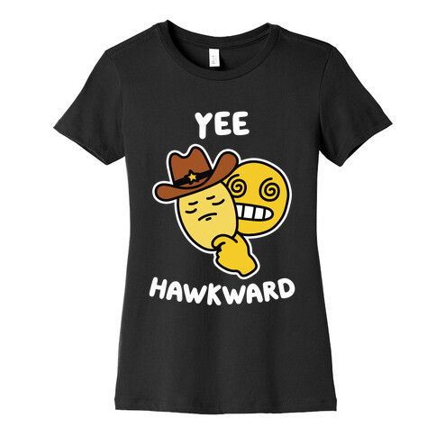 Yee Hawkward Womens T-Shirt