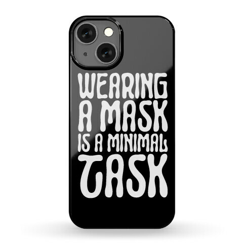 Wearing A Mask Is A Minimal Task Phone Case