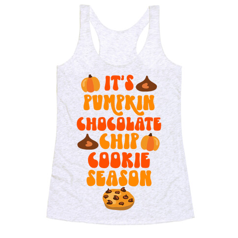 It's Pumpkin Chocolate Chip Cookie Season Racerback Tank Top