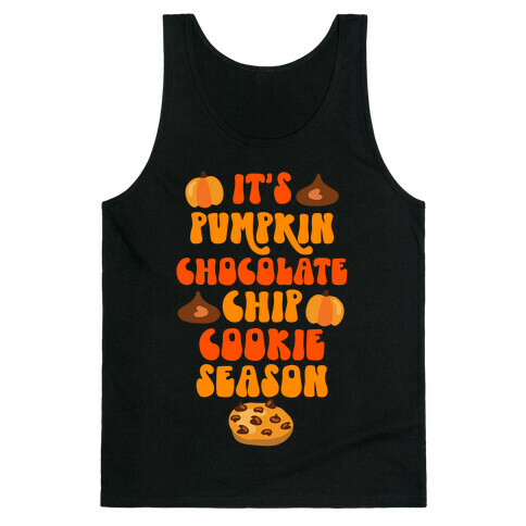 It's Pumpkin Chocolate Chip Cookie Season Tank Top