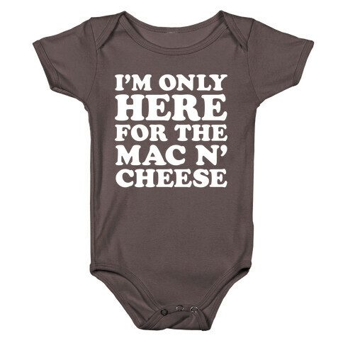 I'm Only Here For the Mac N' Cheese Baby One-Piece