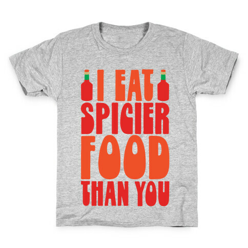 I Eat Spicier Food Than You Kids T-Shirt