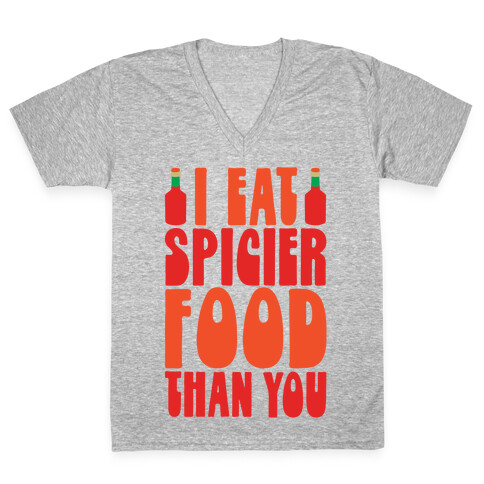 I Eat Spicier Food Than You V-Neck Tee Shirt
