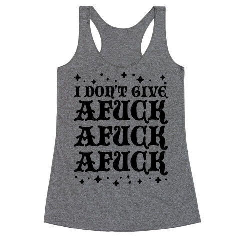 I Don't Give AF*** AF*** AF*** Racerback Tank Top