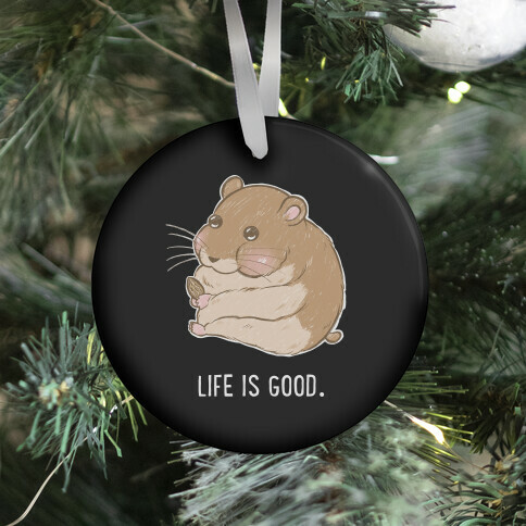 Life Is Good. Ornament
