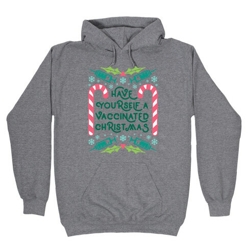 Have Yourself A Vaccinated Christmas Hooded Sweatshirt