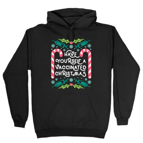 Have Yourself A Vaccinated Christmas Hooded Sweatshirt