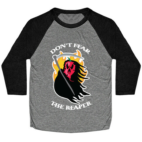 Don't Fear The Reaper (Carolina Reaper) Baseball Tee