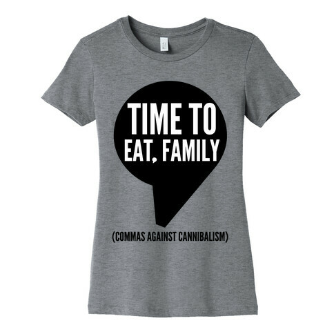 Time to Eat, Family Commas Against Cannibalism Womens T-Shirt