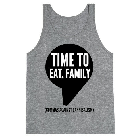 Time to Eat, Family Commas Against Cannibalism Tank Top