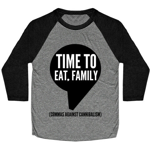 Time to Eat, Family Commas Against Cannibalism Baseball Tee