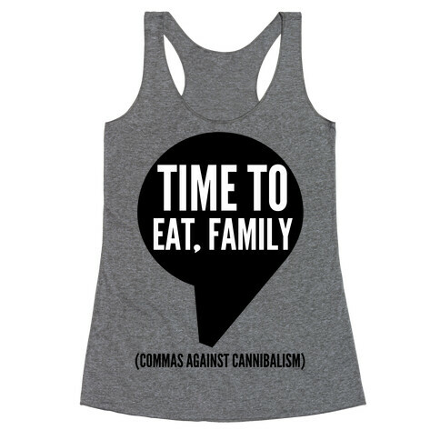 Time to Eat, Family Commas Against Cannibalism Racerback Tank Top