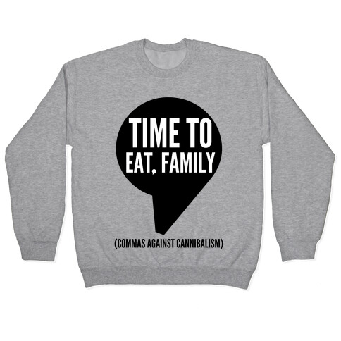 Time to Eat, Family Commas Against Cannibalism Pullover