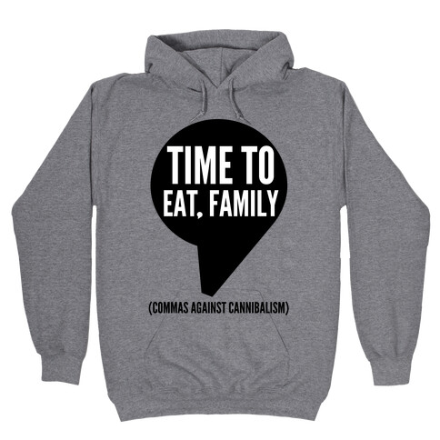 Time to Eat, Family Commas Against Cannibalism Hooded Sweatshirt