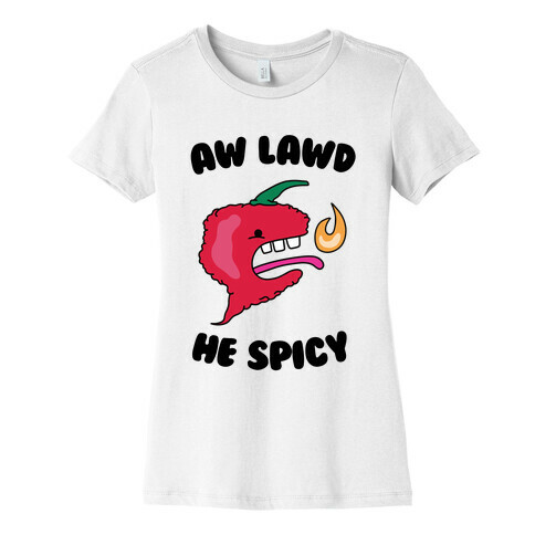 Aw Lawd He Spicy Womens T-Shirt