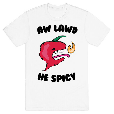 Aw Lawd He Spicy T-Shirt