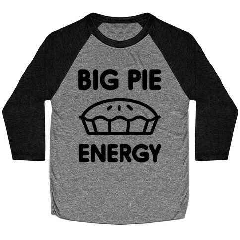 Big Pie Energy Baseball Tee