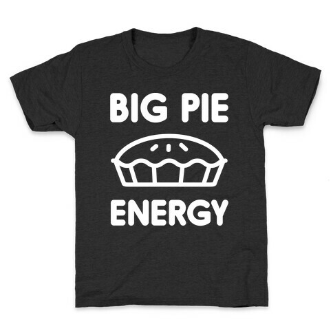 Big Pie Energy Kids T-Shirt