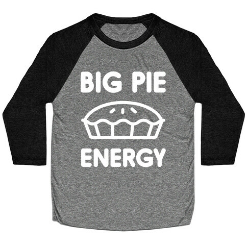 Big Pie Energy Baseball Tee