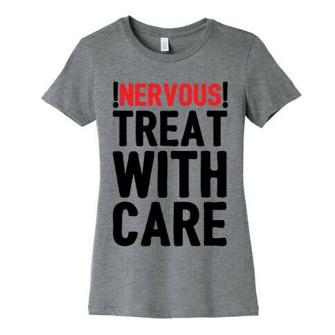 NERVOUS! Treat With Care Womens T-Shirt