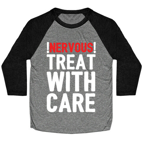 NERVOUS! Treat With Care Baseball Tee