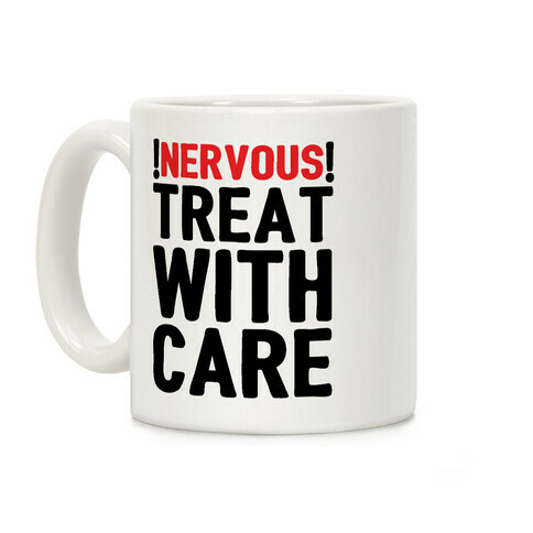 NERVOUS! Treat With Care Coffee Mug