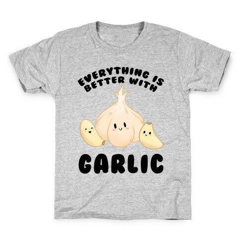 Everything Is Better With Garlic Kids T-Shirt