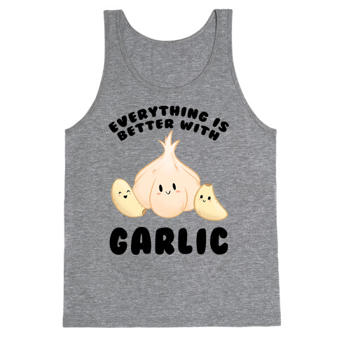 Everything Is Better With Garlic Tank Top