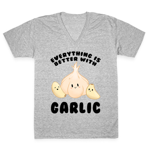 Everything Is Better With Garlic V-Neck Tee Shirt