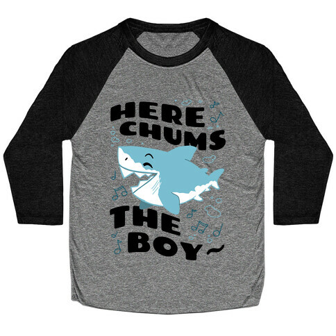 Here Chums The Boy~ Baseball Tee